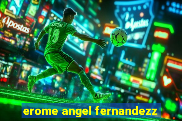 erome angel fernandezz